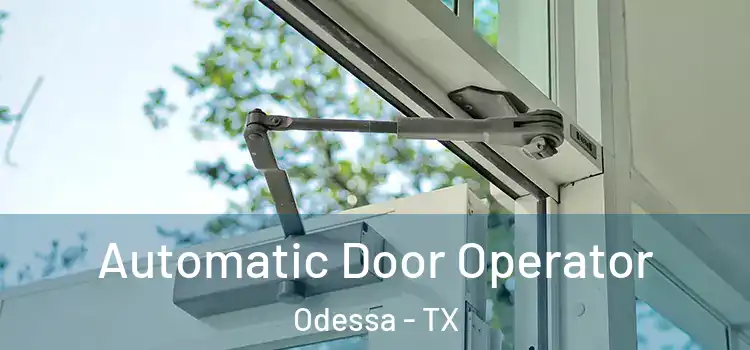 Automatic Door Operator Odessa - TX
