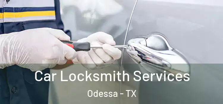 Car Locksmith Services Odessa - TX
