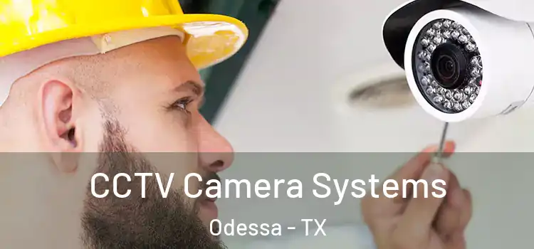  CCTV Camera Systems Odessa - TX
