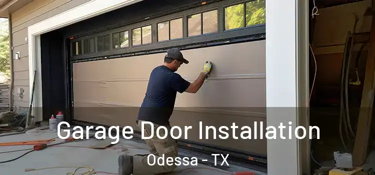  Garage Door Installation Odessa - TX