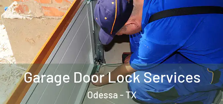  Garage Door Lock Services Odessa - TX