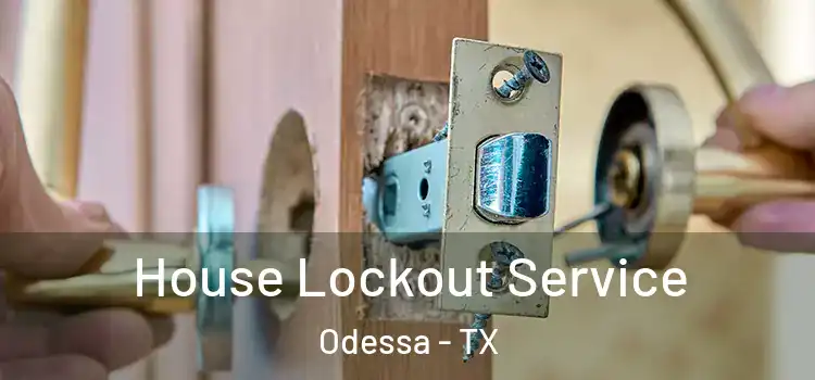  House Lockout Service Odessa - TX