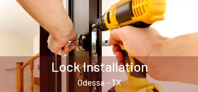  Lock Installation Odessa - TX