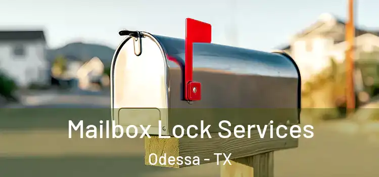 Mailbox Lock Services Odessa - TX