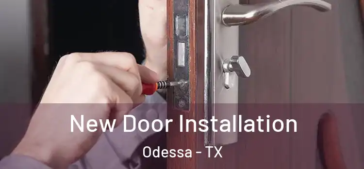 New Door Installation Odessa - TX