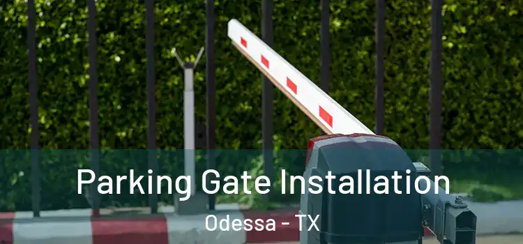  Parking Gate Installation Odessa - TX