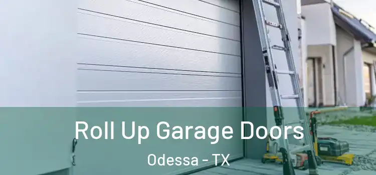  Roll Up Garage Doors Odessa - TX