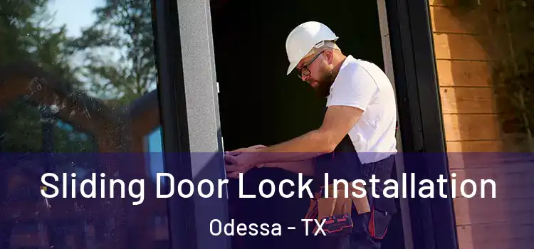 Sliding Door Lock Installation Odessa - TX