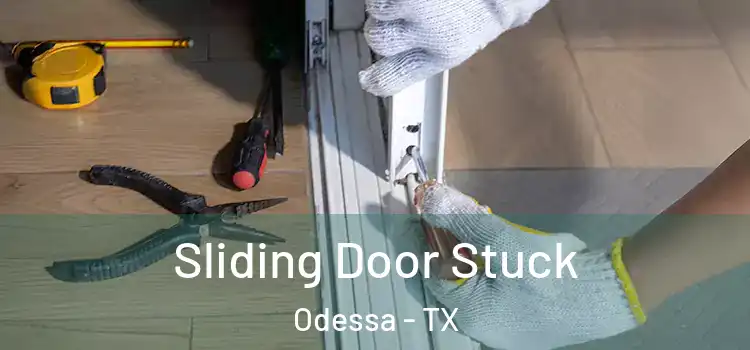 Sliding Door Stuck Odessa - TX